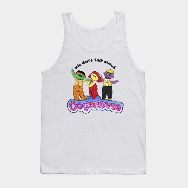 We don't talk about them! Tank Top by How Did This Get Made?